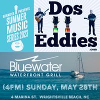 Dos Eddies at Bluewater Waterfront Grill (Summer Patio Sessions)