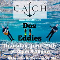 Dos Eddies at Catch 109