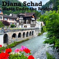 Water Under The Bridge by Diana Schad