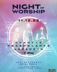 Night of Worship w/ Chaotic Resemblance