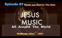Jesus Music - ALL OVER THE WORLD -  Episode #1 --Thank you God for 
