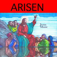 Arisen by Jesus Music