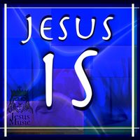 Jesus IS by Jesus Music