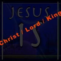 Christ / Lord / King by Jesus Music