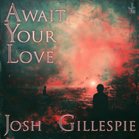 Await Your Love (Radio Edit) by Josh Gillespie