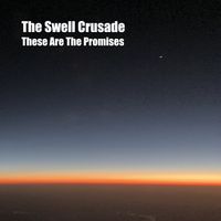 These Are the Promises by The Swell Crusade