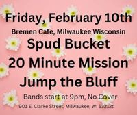 Bremen Cafe - Spud Bucket, 20 Minute Mission and Jump the Bluff