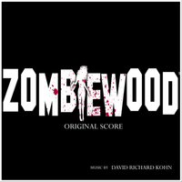 Zombiewood (Original Score) by David Richard Kohn