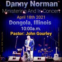 Danny Norman in Concert and Ministering 