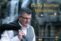 Danny Norman in Concert and Ministering