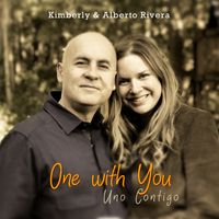 One with You ~ Uno Contigo by Kimberly and Alberto Rivera