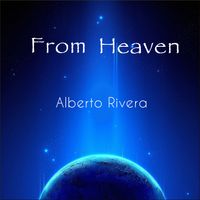 From Heaven by Alberto Rivera