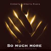 So Much More by Kimberly and Alberto Rivera
