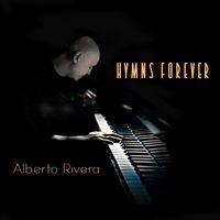 Hymns Forever by Alberto Rivera