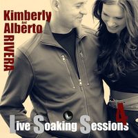 Live Soaking Sessions 4 by Kimberly & Alberto Rivera