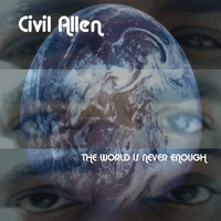 The World Is Never Enough by Civil Allen