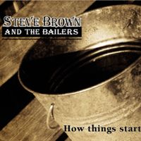 How Things Start  by Steve Brown and the Bailers