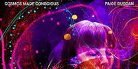Paige Duggan - Cosmos Made Conscious Album Launch