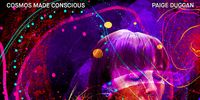 Paige Duggan - Cosmos Made Conscious Album Launch