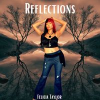 Reflections  by Felicia Taylor
