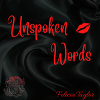 Unspoken Words by Felicia Taylor