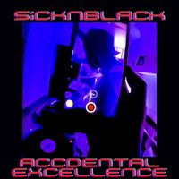 Accidental Excellence by SiCKnBLaCK