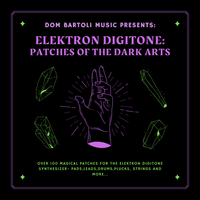 PATCHES OF THE DARK ARTS- A Sound Pack for the Elektron Digitone -DDB