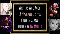 Writers Who Rock: A Nashville-style Writers Round hosted by Liz Miller