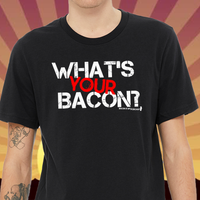 What's Your Bacon Tee