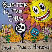 Blister In The Sun by Small Town Sindrome