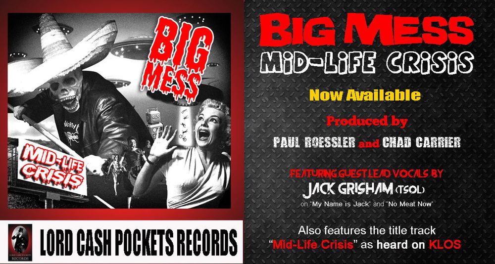 Big Mess Mid-Life Crisis featuring Jack Grisham of TSOL. Produced by Paul Roessler.