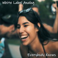 Everybody Knows (Single) by White Label Analog