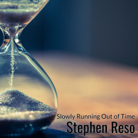 Slowly Running Out of Time by Stephen Reso