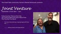 Joint Venture - Joe and Vicki will be at the Great Falls Community Farmers Market!