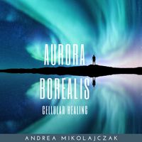 Aurora Borealis Cellular Healing by Andrea Mikolajczak