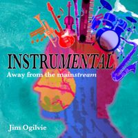 InstruMental  -   Away from the MainStream by Jim Ogilvie 