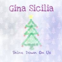 Shine Down On Us (Christmas Single) by Gina Sicilia