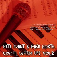 Vocal Warm Ups Volume 2 by Pete Faint & Mike Horth