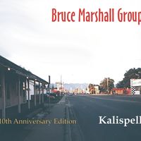 Kalispell 10th Anniversary Edition by Bruce Marshall Group