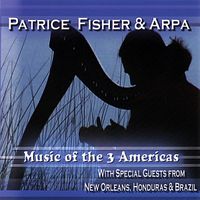 Music of the 3 Americas by Patrice Fisher and Arpa