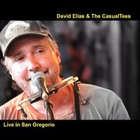 Live In San Gregorio (Remastered) by David Elias & The CasualTees