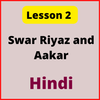Hindi Notes for Lesson 2: Swar Riyaz and Aakar