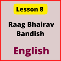 English Notes for Lesson 8: Raag Bhairav Bandish