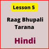 Hindi Notes for Lesson 5: Raag Bhupali Tarana