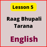 English Notes for Lesson 5: Raag Bhupali Tarana