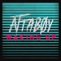 Waking Up - Single by Attaboy