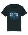 WHAT IS DRUM Organic t-shirt. Blue logo on black 