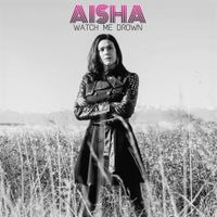 Watch Me Drown- single by Aisha