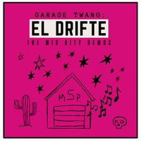 Garage Twang: The Mid City Demos by El Drifte