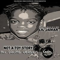 NOT A TOY STORY (GIVE THE DRUMMER SOME MIX) by LIL J MAR